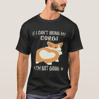 27 コーギーを連れて行くことができないなら、私は行きません コーギー Tシャツ
