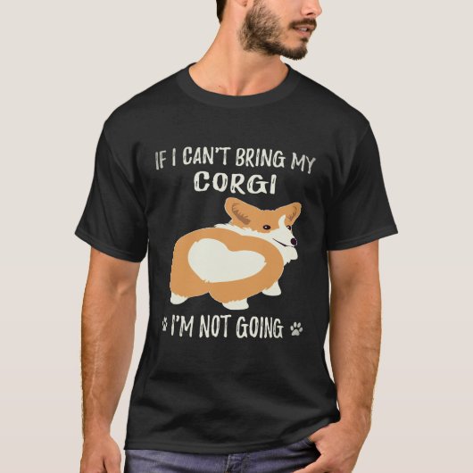 27 コーギーを連れて行くことができないなら、私は行きません コーギー Tシャツ (正面)