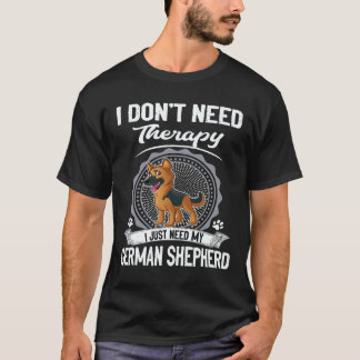 27 僕にはセラピーなんていらない 僕にはジャーマンシェパードがいるから Tシャツ