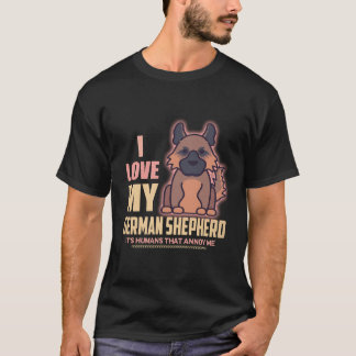 27 私はドイツ+シェパードが大好き 人が嫌いなの Tシャツ