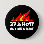 27 & Hot 買 Me Shot Fire Flame誕生日ボタン 缶バッジ (正面)