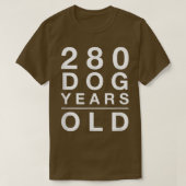 280 Dog Years Old  Funny 40th Birthday Gift  Tシャツ (デザイン正面)