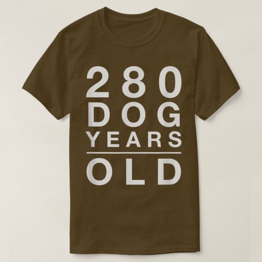280 Dog Years Old  Funny 40th Birthday Gift  Tシャツ (デザイン正面)