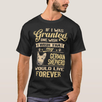 29 もし願いが一つだけ叶うとしたら、私のジャーマンシェパードが永遠に生きることです Tシャツ