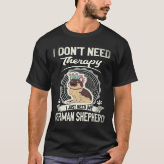 29 僕にはセラピーなんていらない 僕にはジャーマンシェパードがいるから Tシャツ