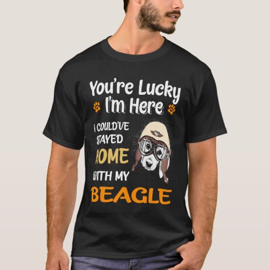 2 あなたはラッキー - 私のビーグルと一緒にお家に Tシャツ (正面)