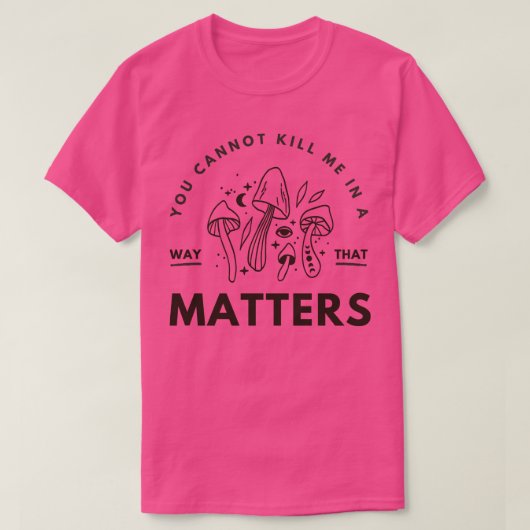 2.のように私を殺すことはできない Tシャツ (デザイン正面)