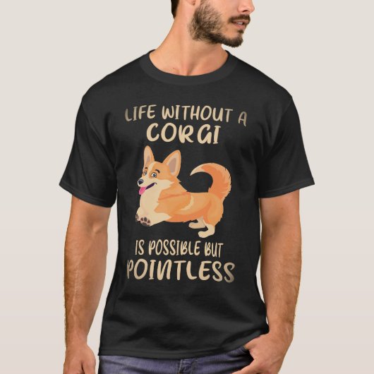 2 コーギーのいない人生は可能だけど意味がない C Tシャツ (正面)