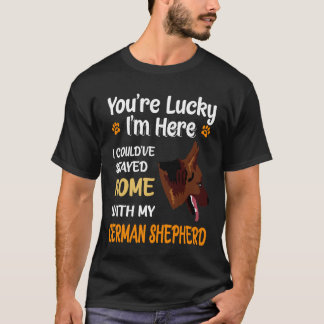 2 私がここにいるのはラッキーだね、家にいてもよかったのに Tシャツ
