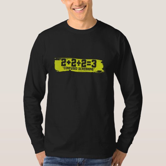 2 + 2 2 3 Confused Screaming Tシャツ (正面)