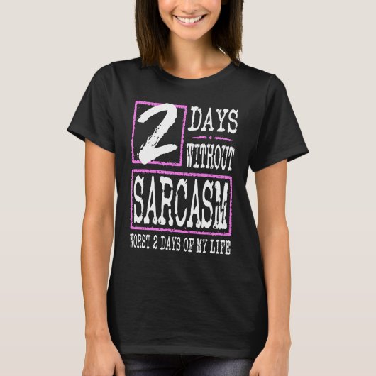 2 Days Without Sarcasm Sarcastic Quote Graphic Tシャツ (正面)