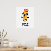 2Bまたは2Bではない2Bシェークスピアおもしろい鉛筆パン ポスター (キッチン)