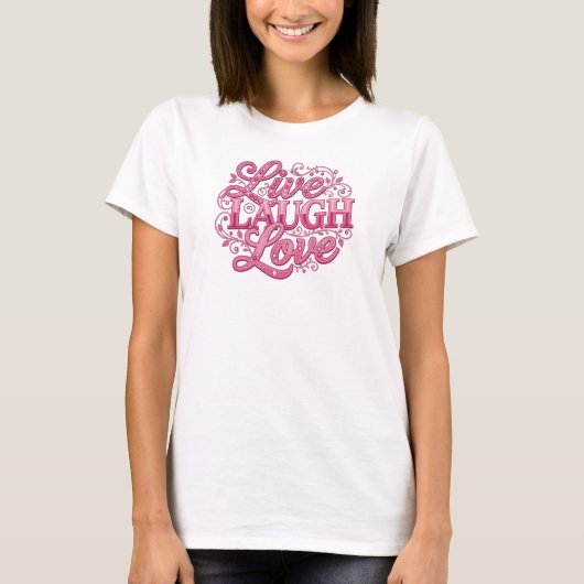 2DアートのLIVE LAUGH LOVEで新しい気分 Tシャツ (正面)