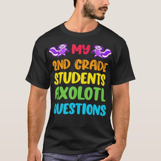 2nd Grade Teacher I Aolotl Questions Cute Rainbow  Tシャツ (正面)