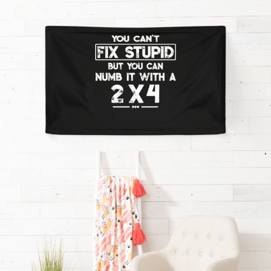 2x4でマニングできるのに、愚か者を直すことはできない 横断幕 (インサイチュ)