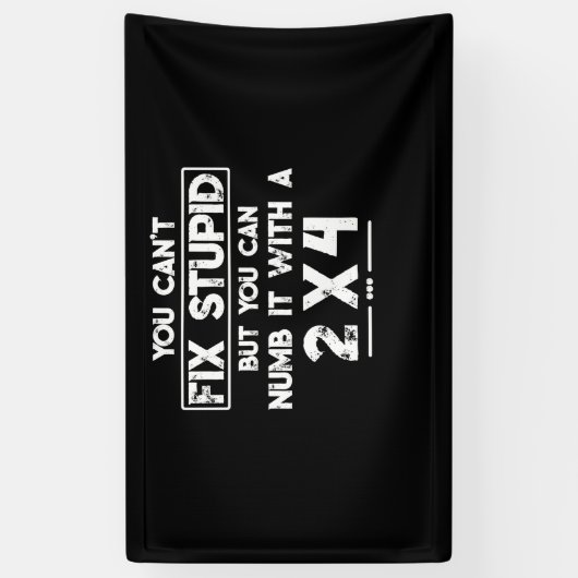 2x4でマニングできるのに、愚か者を直すことはできない 横断幕 (縦)