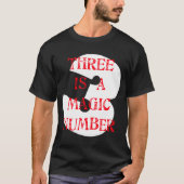 3つはマジックナンバーです Tシャツ (正面)