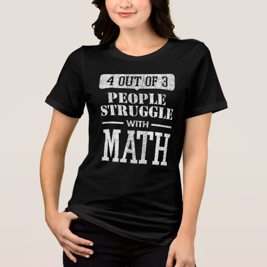 3人に4人が数学に苦しむ 面白い トライブレンドＴシャツ (正面)
