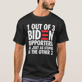 3人のバイデン氏サポーターの中の1人が愚かである Tシャツ