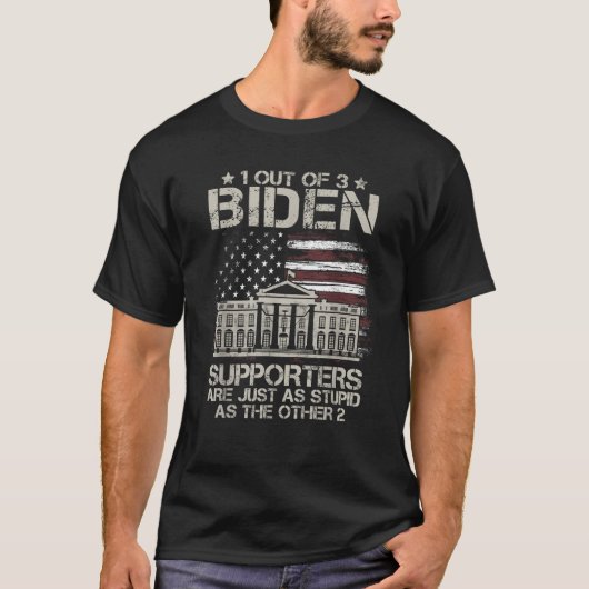 3人のバイデン氏支持者のうち1人はOと同じくらい愚かである Tシャツ (正面)