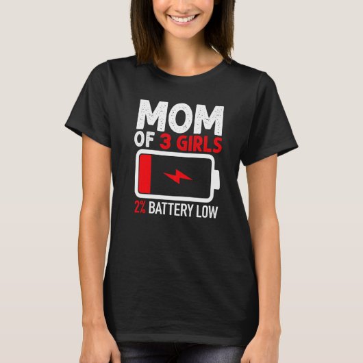 3人の女の子の母親から低電池の娘の母親 Tシャツ (正面)