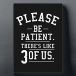 3人の我々のように忍耐強く フォトプラーク<br><div class="desc">お願い辛抱強いアメリカのユーモアの3のようなものがある，引用文，トレンドおもしろい, 引用文, アイディア，誕生日，贈り物，ことわざ，かわいい，ミーム, カッコいいミーム，トレンド人気がある, トレンディー，喜劇，愛，贈り物</div>