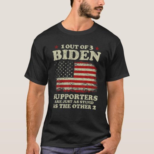 3人中1人のバイデン氏・サポーターはOと同じくらい愚かだ Tシャツ (正面)