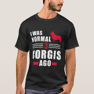 3匹のウェルシュ・コーギー・ペンブロークを持つ前は普通でした プレミアム Tシャツ