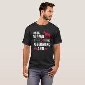 3匹のドーベルマンがいた頃は普通でした Tシャツ (正面フル)