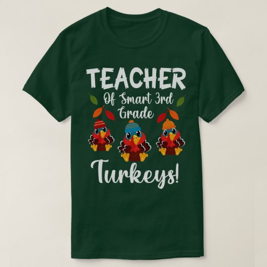 3年生頭が切れるの七面鳥の先生感謝してい Tシャツ (デザイン正面)