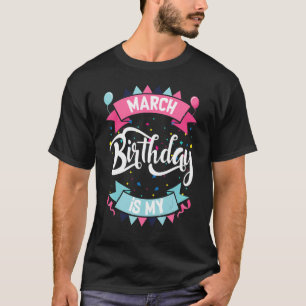 3月は私の誕生日は全体の月の3月の誕生日である Tシャツ