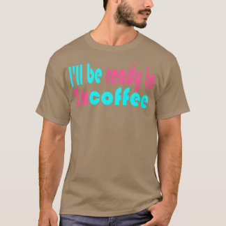3杯目のコーヒーで準備万端 コーヒーガール Tシャツ