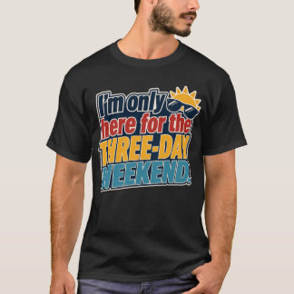 3連休ラボーデーのためにここにいます Tシャツ