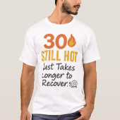 30スティルホットおもしろい誕生日 Tシャツ (正面)