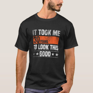 30年もかけて良く見えたおもしろいよ Tシャツ