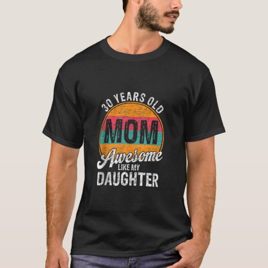 30歳の母の誕生日素晴らし私の娘のような Tシャツ (正面)