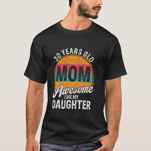 30歳の母の誕生日素晴らし私の娘のような Tシャツ (正面)