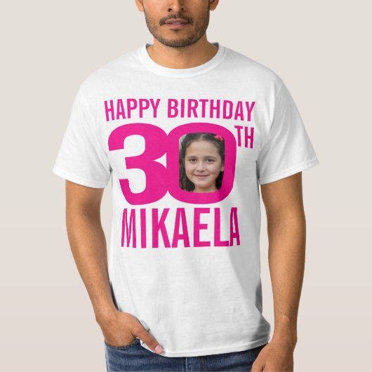 30歳の誕生日のピンクの名前をカスタムすると写真テンプレート Tシャツ (正面)