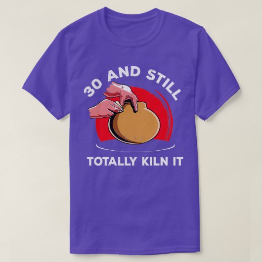 30歳の誕生日の陶器シャツ陶芸家セラミストFu Tシャツ (デザイン正面)