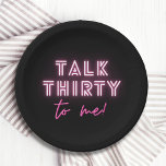30歳の誕生日パーティーネオンピンク ペーパープレート<br><div class="desc">Talk THIRTY To Me 30th Birthdayパーティーネオンピンク紙パーティープレートは、黒い背景に書の台本にモダンは、ピンクのネオン文字「Talk Thirty to me!」を備えモダンている。Evco Studioによる設計www.zazzle.com/store/evcostudio</div>