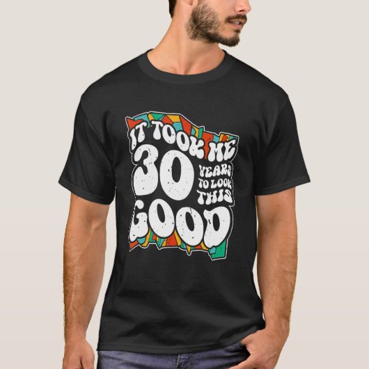 30歳の誕生日30年を見るには30年かかる Tシャツ (正面)