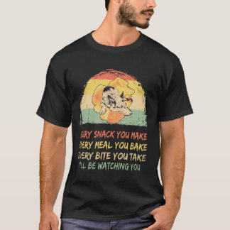 30 おやつを作る度に... あなたのことを監視しているよ G Tシャツ