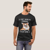 30 コーギーを連れて行くことができないなら、私は行かない コーギー Tシャツ (正面フル)