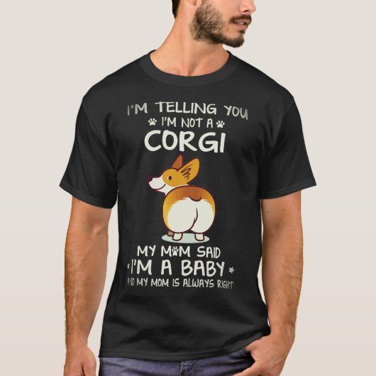 30 私はコーギーじゃないと本当に言ってる Tシャツ (正面)