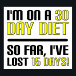 30 Day Diet Funny Poster ポスター<br><div class="desc">If you're looking for funny posters with jokes and funny images, you've come to the right place. We've put together a collection of posters with funny quotes, and funny savings, as well as the occasional sign that’s rude and possibly offensive -- but you’re sure to find a poster you'll love...</div>