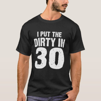 30 Dirty 30 I Put The Dirty In 30誕生日30誕生 Tシャツ