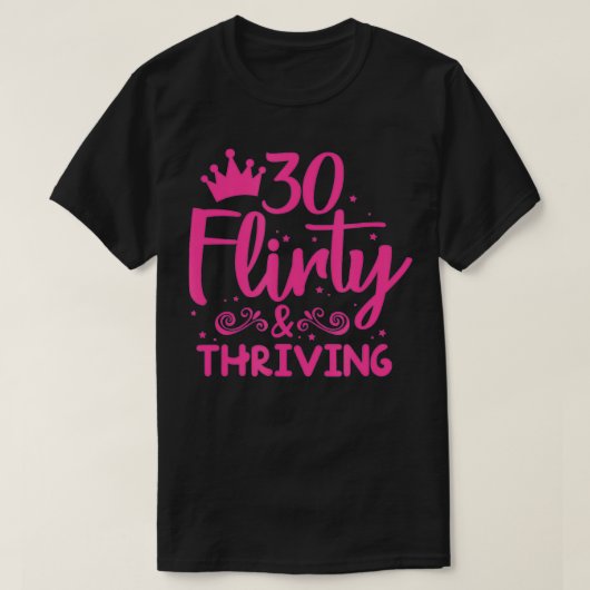 30 Flirty & Thriving 30th Birthday Funny Thirty Ye Tシャツ (デザイン正面)