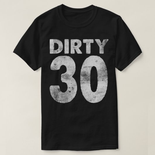 30th誕生日ダーティ30 おもしろい 30 tシャツ (デザイン正面)