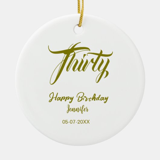 30th birthday add name date year gold template thi セラミックオーナメント (正面)