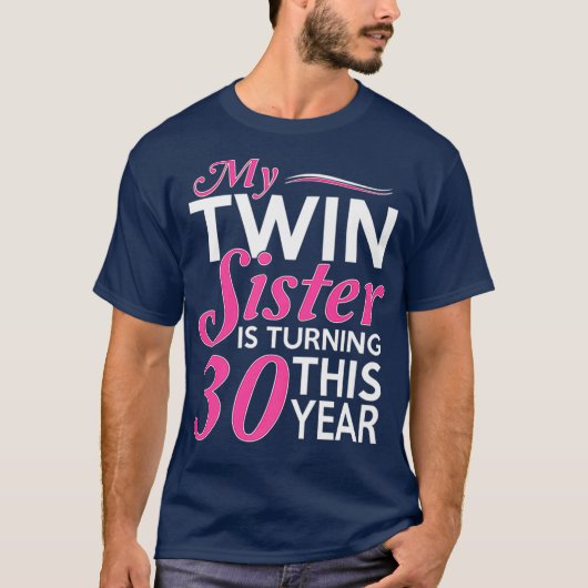 30th Birthday Gifts for Twin Sisters Funny Birth Tシャツ (正面)
